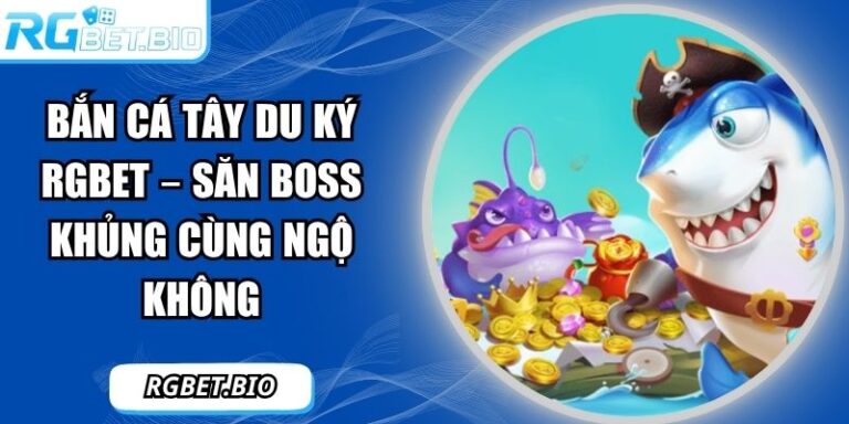 Bắn cá Tây Du Ký RGBET