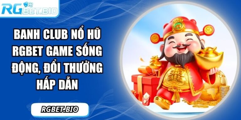 Banh club nổ hũ RGBET