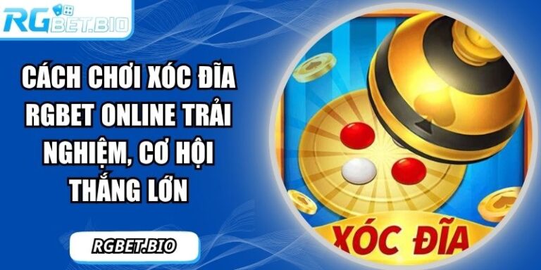 Cách chơi xóc đĩa RGBET online