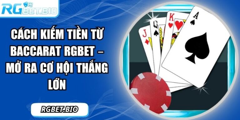 cách kiếm tiền từ baccarat RGBET