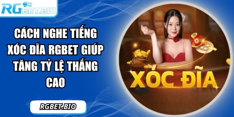 cách nghe tiếng xóc đĩa RGBET