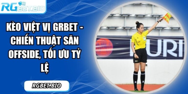 kèo việt vị GRBET