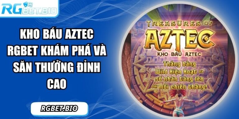 kho báu Aztec RGBET