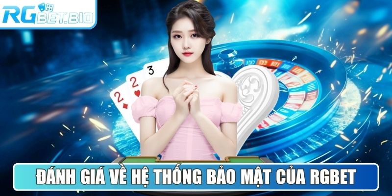 Đánh giá về hệ thống bảo mật tối tân của RGBET