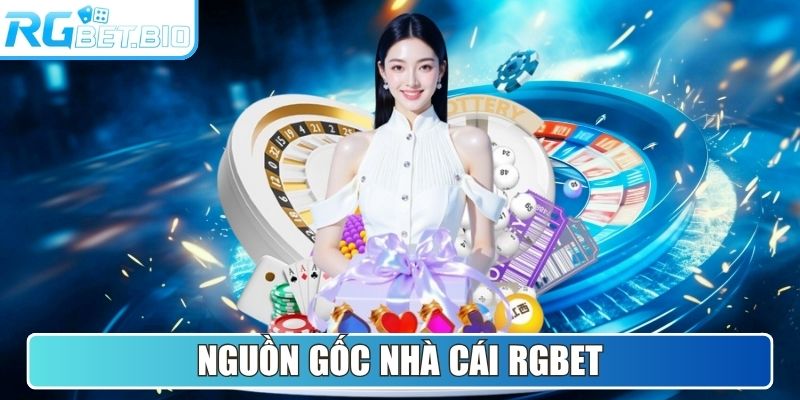 Nguồn gốc nhà cái RGBET

