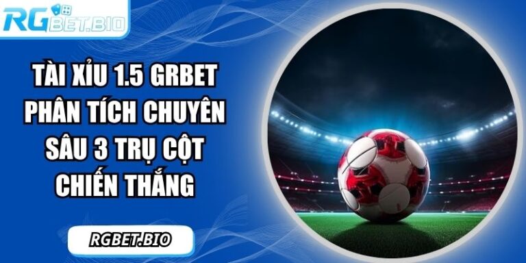Tài xỉu 1.5 GRBET